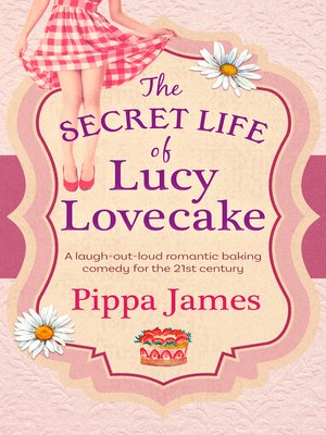 cover image of The Secret Life of Lucy Lovecake